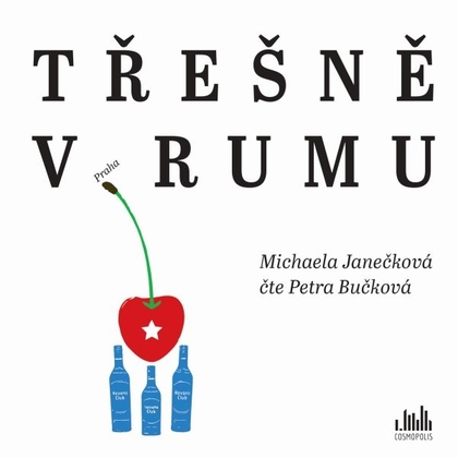 Audiokniha Třešně v rumu - Petra Bučková, Michaela Janečková