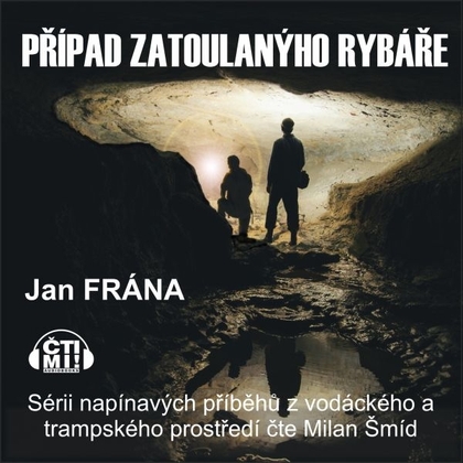Audiokniha Případ zatoulanýho rybáře - Milan Šmíd, Jan Frána
