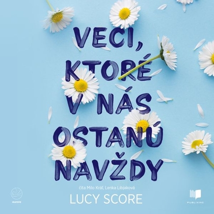 Audiokniha Veci ktoré v nás ostanú navždy - Milo Kráľ, Lenka Libjaková, Lucy Score