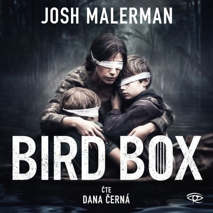 Audiokniha Bird box - Dana Černá, Josh Malerman