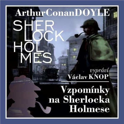 Audiokniha Vzpomínky na Sherlocka Holmese - Václav Knop, Arthur Conan Doyle