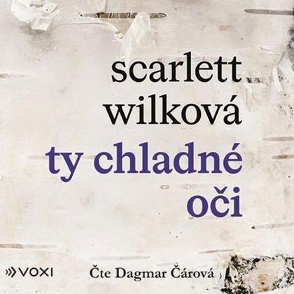 Audiokniha Ty chladné oči - Scarlett Wilková, Dagmar Čárová