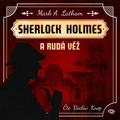 Audiokniha Sherlock Holmes a Rudá věž - Václav Knop, Mark A. Latham