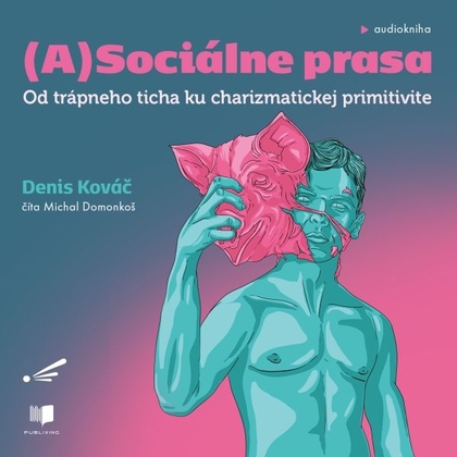 Audiokniha (A)sociálne prasa - Michal Domonkoš, Denis Kováč