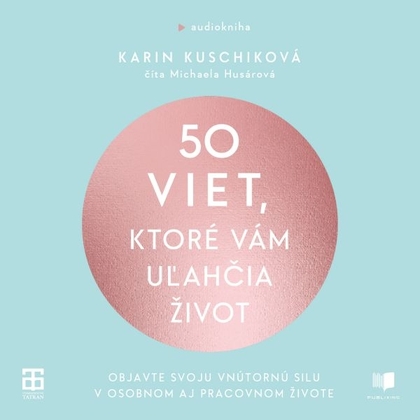 Audiokniha 50 viet, ktoré vám uľahčia život - Michaela Husárová, Karin Kuschik