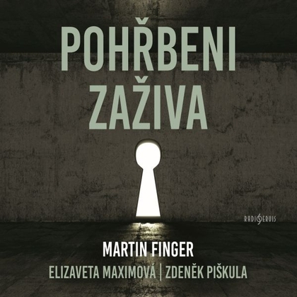 Audiokniha Pohřbeni zaživa - Martin Finger, Zdeněk Piškula, Elizaveta Maximová, Vít Vencl