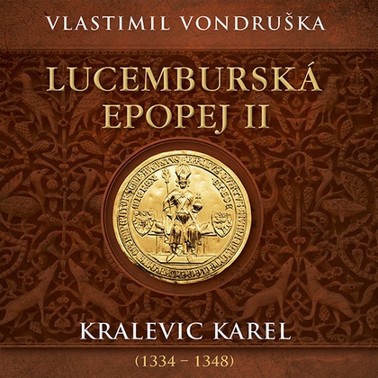 Audiokniha Lucemburská epopej II - Miroslav Táborský, Vlastimil Vondruška