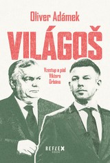 Világoš, Vzestup a pád Viktora Orbána