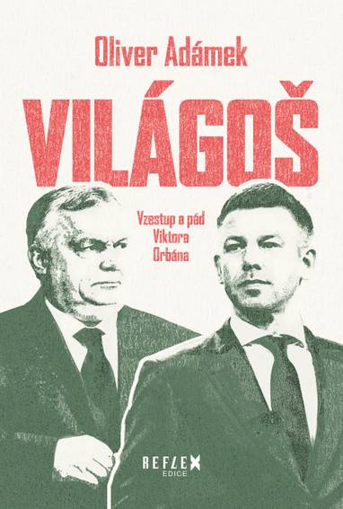 Kniha Világoš, Vzestup a pád Viktora Orbána