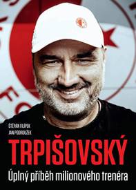 Obálka Trpišovský Úplný příběh miliónového trenéra
