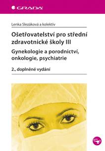 Obálka Ošetřovatelství pro střední zdravotnické školy III - Gynekologie a porodnictví, onkologie, psychiatrie