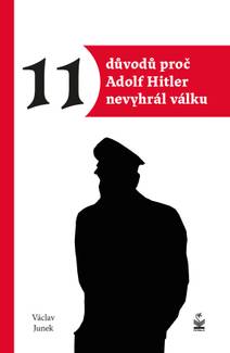 Obálka 11 důvodů proč Adolf Hitler nevyhrál válku