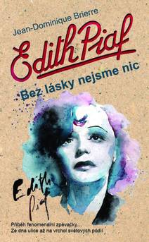 Obálka Edith Piaf: Bez lásky nejsme nic