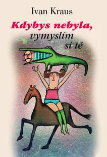 Obálka Kdybys nebyla, vymyslím si tě