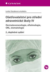 Obálka Ošetřovatelství pro střední zdravotnické školy IV - Dermatovenerologie, oftalmologie, ORL, stomatologie