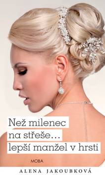 Obálka Než milenec na střeše…lepší manžel v hrsti?