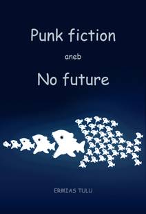 Obálka Punk fiction aneb No future