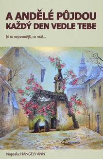 Obálka A andělé půjdou každý den vedle tebe