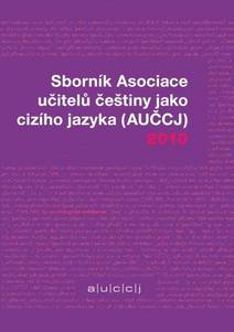 Obálka Sborník Asociace učitelů češtiny jako cizího jazyka 2010
