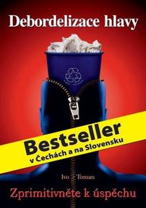 Obálka Debordelizace hlavy - Zprimitivněte k úspěchu