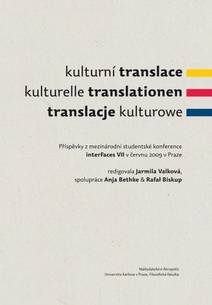 Obálka Kulturní translace / Kulturelle Translationen / Translacje kulturowe / Příspěvky z mezinárodní studentské konference interFaces VII v červnu 2009 v Praze