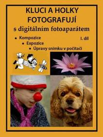 Obálka Kluci a holky fotografují s digitálním fotoaparátem I. díl