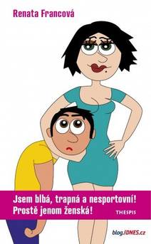Obálka Jsem blbá, trapná a nesportovní! Prostě jenom ženská!