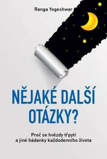 Obálka Nějaké další otázky? – Proč se hvězdy třpytí a jiné hádanky každodenního života