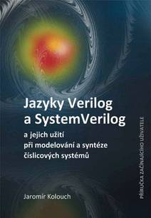 Obálka Jazyky Verilog a SystemVerilog a jejich užití při modelování a syntéze číslicových systémů Příručka začínajícího uživatele