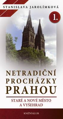 Obálka Netradiční procházky Prahou I - Staré a Nové Město a Vyšehrad