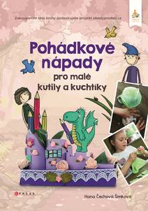 Obálka Pohádkové nápady pro malé kutily a kuchtíky