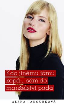 Obálka Kdo jinému jámu kopá...sám do manželství padá