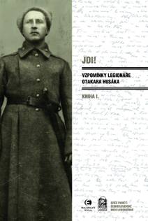 Obálka Jdi! (Kniha I.) Vzpomínky legionáře Otakara Husáka