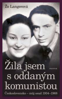 Obálka Žila jsem s oddaným komunistou: Československo - můj osud 1934-1968