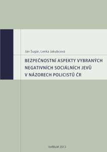 Obálka Bezpečnostní aspekty vybraných negativních sociálních jevů v názorech policistů ČR