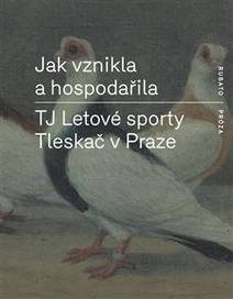 Obálka Jak vznikla a hospodařila TJ Letové sporty Tleskač v Praze
