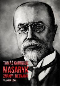 Obálka Tomáš Garrigue Masaryk: známý i neznámý