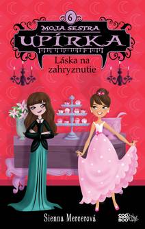 Obálka Moja sestra upírka 6 Láska na zahryznutie