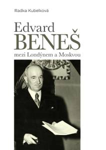Obálka Edvard Beneš mezi Londýnem a Moskvou
