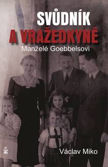 Obálka Manželé Goebbelsovi - svůdník a vražedkyně