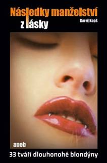 Obálka Následky manželství z lásky aneb 33 tváří dlouhonohé blondýny