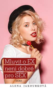 Obálka Mluvit o ex…není dobré pro sex