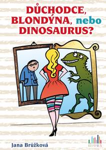 Obálka Důchodce, blondýna, nebo dinosaurus?
