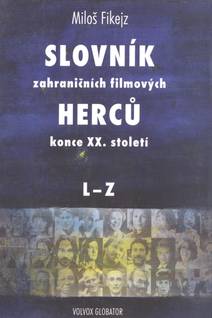 Obálka Slovník zahraničních filmových herců konce XX. století II. L - Z