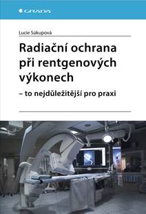 Obálka Radiační ochrana při rentgenových výkonech - to nejdůležitější pro praxi