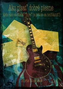 Obálka Ako písať dobré piesne alebo ako sa dostať „hore“ (a pritom sa nezblázniť)