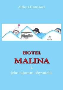 Obálka Hotel MALINA a jeho tajomní obyvatelia
