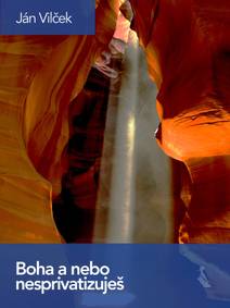 Obálka Boha a nebo nesprivatizuješ