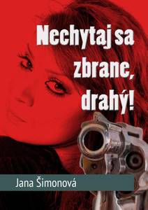 Obálka Nechytaj sa zbrane, drahý!