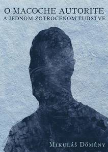 Obálka O macoche autorite a jednom zotročenom ľudstve
